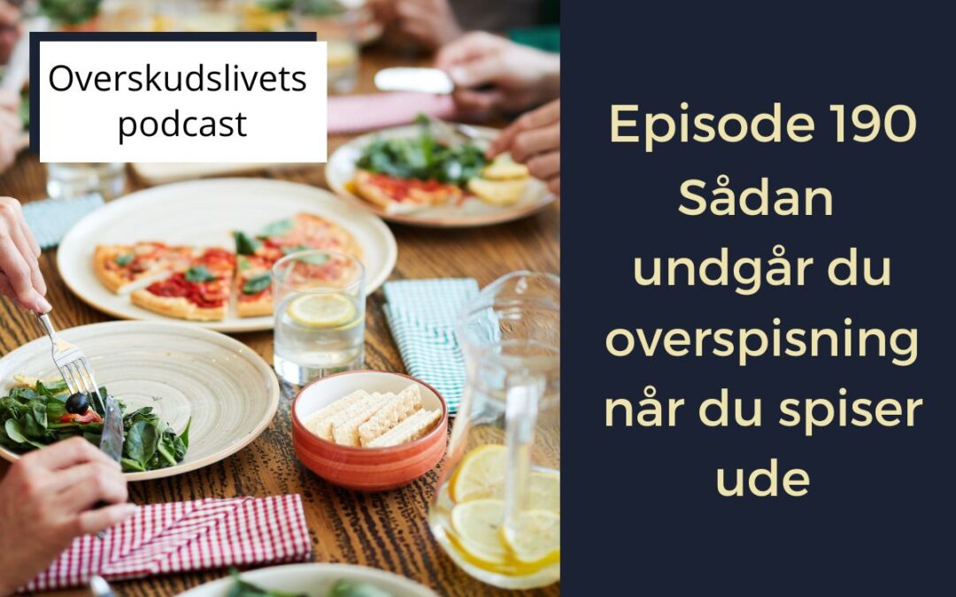 Podcast sådan undgår du at overspise når du spiser ude