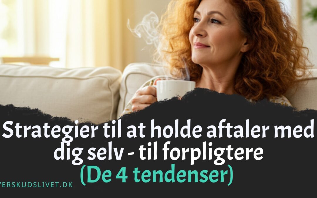 Hold aftaler med dig selv som forpligter type - de 4 tendenser