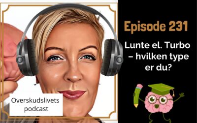 Ep 231. Er du Lunte eller Turbo? Det kan være forskellen på at gennemføre eller give op