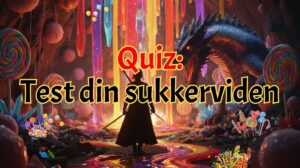 test din viden om sukker quiz