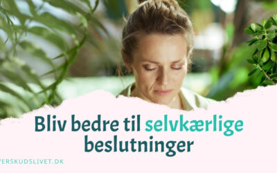 Bliv bedre til selvkærlige beslutninger