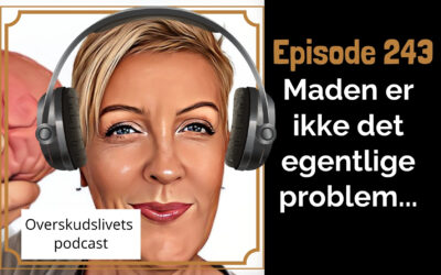 Ep243. Maden er ikke din fjende